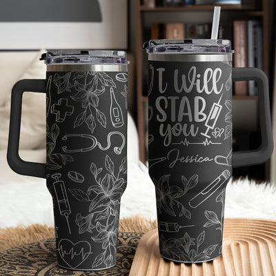 I Will St*b You - Personalized 40oz Tumbler