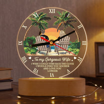 I Wish I Could Turn Back The Clock I Would Find You Sooner And Love You Longer - Personalized Acrylic Desk Clock Light