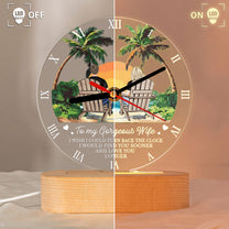 I Wish I Could Turn Back The Clock I Would Find You Sooner And Love You Longer - Personalized Acrylic Desk Clock Light