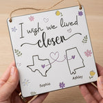 I Wish We Lived Closer Gift For Friends, Soul Sisters - Personalized Wood Sign