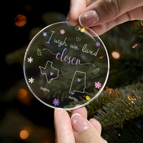 I Wish We Lived Closer - Personalized Acrylic Ornament