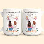 I Wish You Lived Next Door Friendship, Motherhood Gift - Personalized Mug