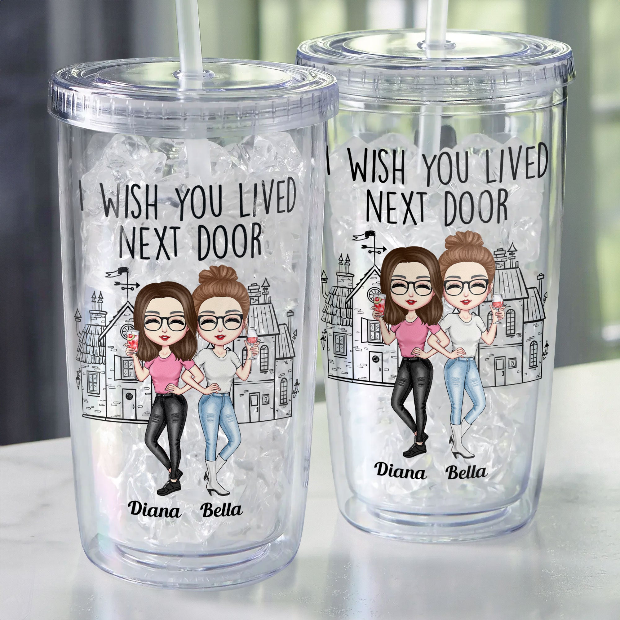 I Wish You Lived Next Door - Personalized Acrylic Tumbler With Straw
