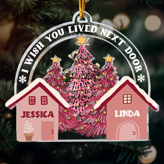 I Wish You Lived Next Door - Personalized Acrylic Ornament