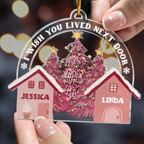 I Wish You Lived Next Door - Personalized Acrylic Ornament