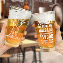 I Wood Marry You All Over Again Anniversary - Personalized Beer Glass