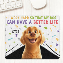 I Work Hard So My Dogs Can Have Better Life - Custom Shape Mouse Pad