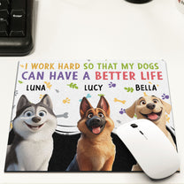 I Work Hard So My Dogs Can Have Better Life - Custom Shape Mouse Pad