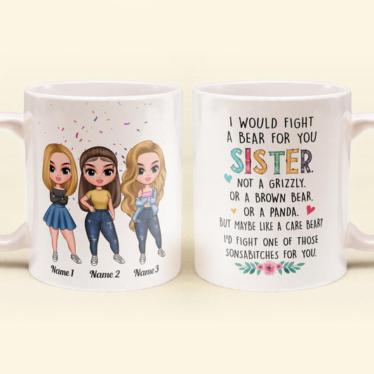 I Would Fight A Bear For You Sister - Personalized Mug - Birthday, Christmas Gift For Sisters 