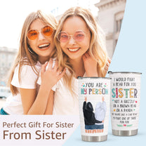 I Would Fight A Bear For You Sister - Tumbler Cup