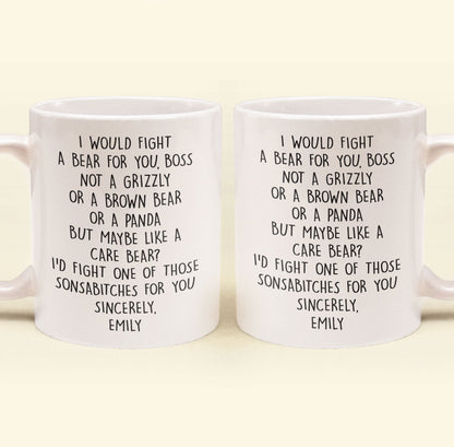 I Would Fight A Bear For You, Boss - Funny Mug For Bosses - Personalized Mug