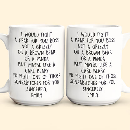 I Would Fight A Bear For You, Boss - Funny Mug For Bosses - Personalized Mug