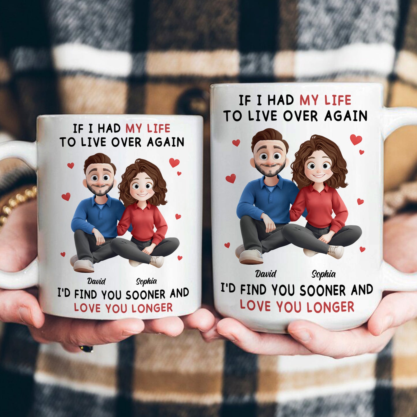 I Would Find You Sooner And Love You Longer New Version - Personalized Mug