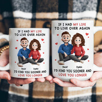 I Would Find You Sooner And Love You Longer New Version - Personalized Mug