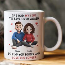 I Would Find You Sooner And Love You Longer New Version - Personalized Mug