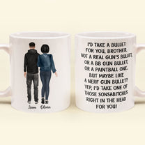 I Would Take A Bullet For You - Personalized Mug