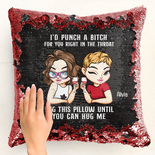 I'd Punch A B*tch For You Right In The Throat - Custom Sequin Pillow
