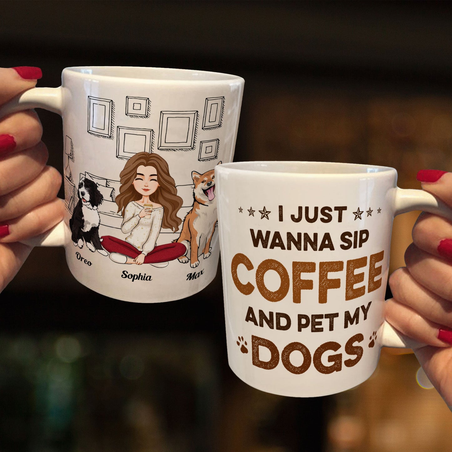 I Just Wanna Sip Coffee And Pet My Dog - Personalized Mug - Birthday, Loving Gift For Dog Owners, Dog Mom, Dog Lovers, Dog Dad