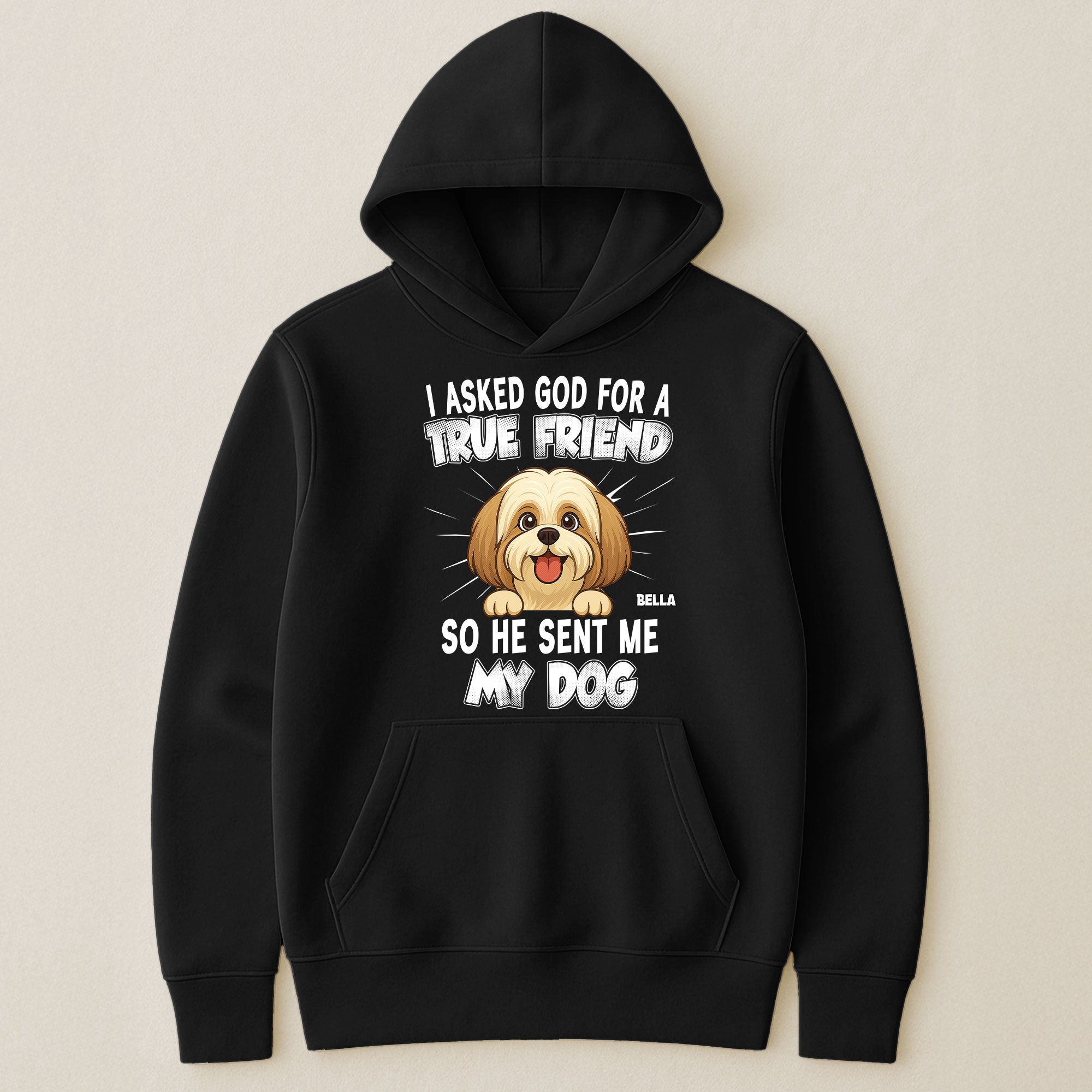 I_Asked_God_For_A_True_Friend_So_He_Sent_Me_My_Dog_Personalized_Shirt_5