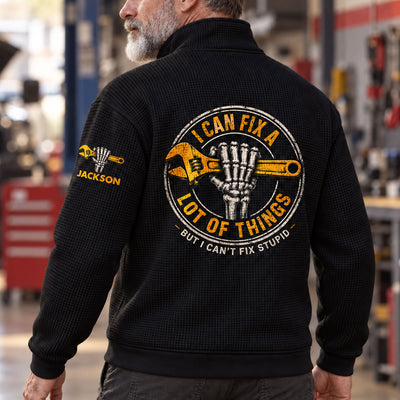 I Can Fix A Lot Of Things But I Can't Fix Stupid - With Name On Sleeve - Personalized Sweatshirt