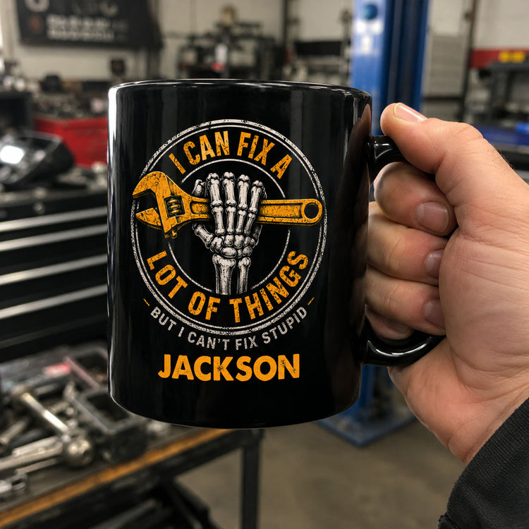 I-Can-Fix-A-Lot-Of-Things-But-I-Can't-Fix-Stupid-Personalized-Mug-3