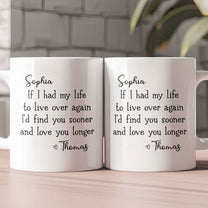 I'd Find You Sooner And Love You Longer - Personalized Mug