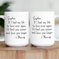 I'd Find You Sooner And Love You Longer - Personalized Mug