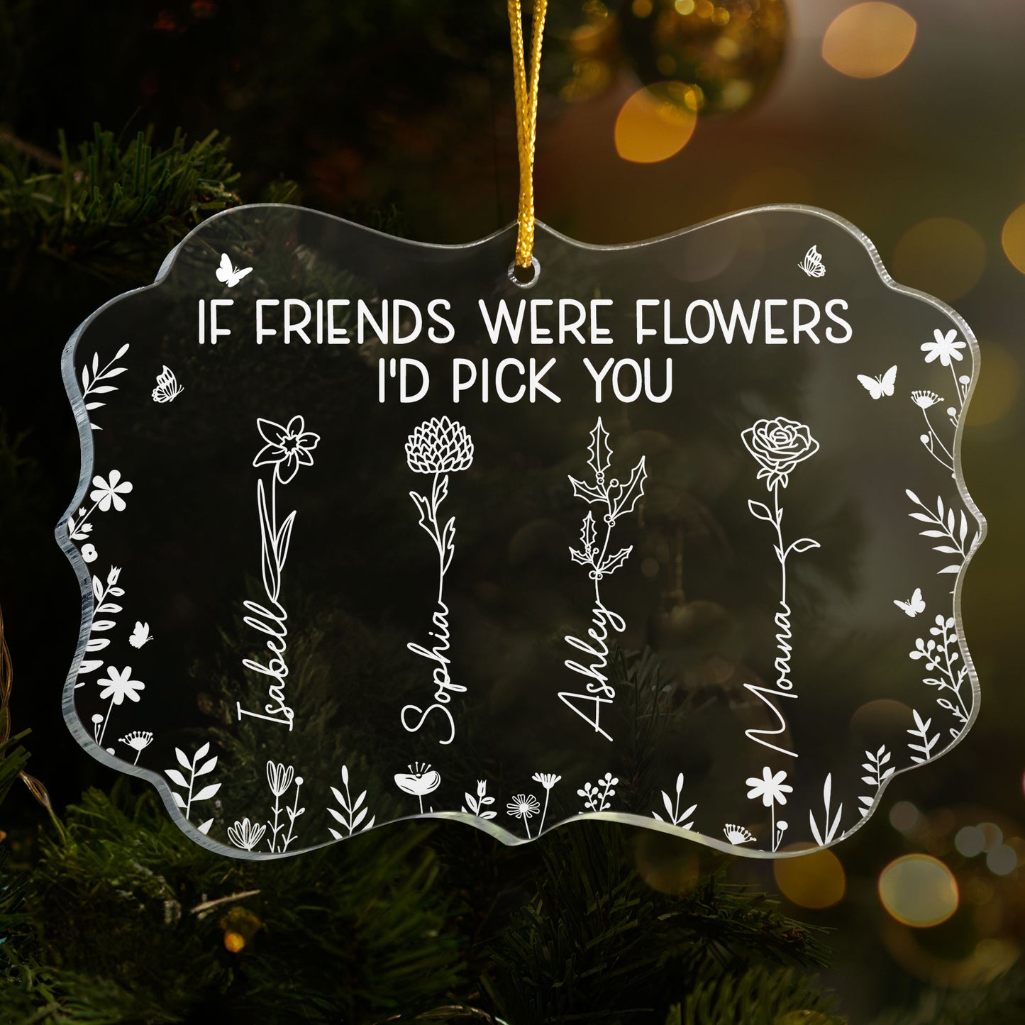 I'd Pick You Friend - Personalized Acrylic Ornament