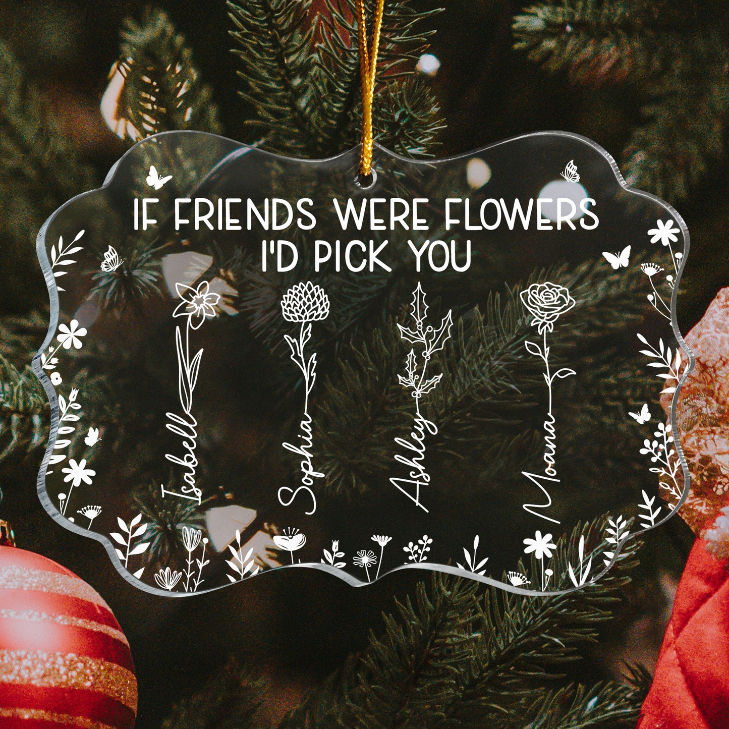 I'd Pick You Friend - Personalized Acrylic Ornament