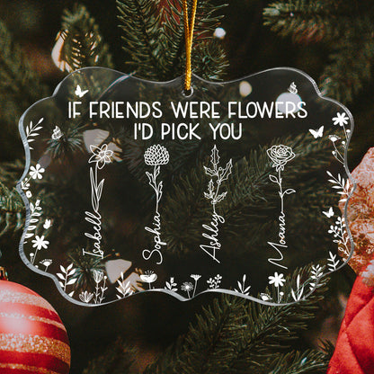 I'd Pick You Friend - Personalized Acrylic Ornament