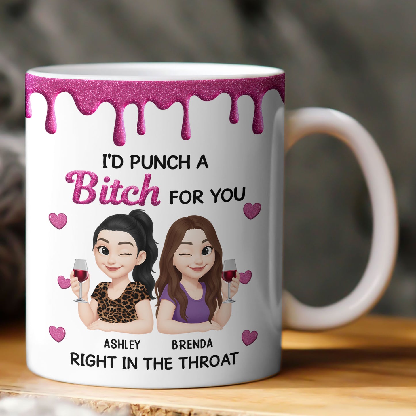 I'd Punch A Bitch For You - New Version - Personalized Mug