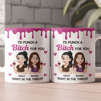 I'd Punch A Bitch For You - New Version - Personalized Mug