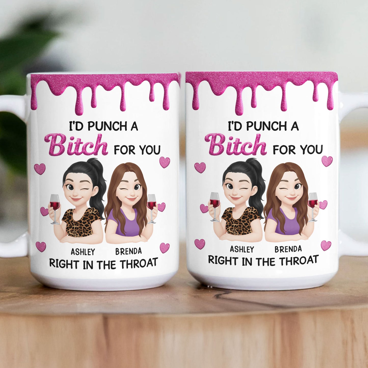 I'd Punch A Bitch For You - New Version - Personalized Mug