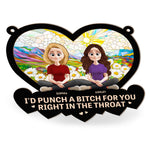 I'd Punch A Bitch For You - Personalized Window Hanging Suncatcher Ornament