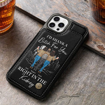 I'd Shank A B*tch For You Right In The Kidney - Personalized Leather Flip Wallet Phone Case