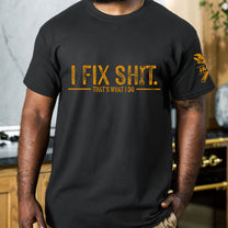 I-Fix-Sh!T-That's-What-I-Do-Funny-Gifts-For-Men,-Husband,-Dad,-Grandpa,-Mechanic-Handyman-Personalized-Shirt-4