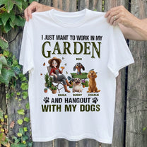 I-Just-Want-To-Work-In-My-Garden-And-Hangout-With-My-Dogs-Personalized-Shirt-1