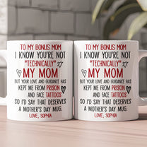 I_Know_You_re_Not_Technically_My_Mom_Funny_Mug_For_Bonus_Mom_Stepmom_Personalized_Mug_2
