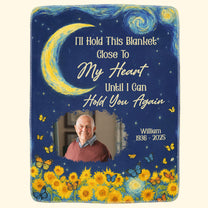 I’ll Hold This Blanket Close To My Heart Until I Can Hold You Again - Personalized Photo Blanket