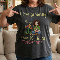 I-Love-Gardening-From-My-Head-Tomatoes-Funny-Gardening-Personalized-Shirt-5