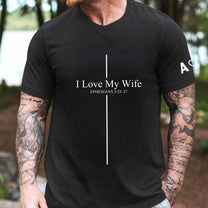 I-Love-My-Wife-Ephesians-525–27-Gift-For-Husband,-Anniversary-Gift,-Valentine-Gift-Personalized-Shirt-4