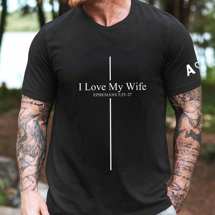 I-Love-My-Wife-Ephesians-525–27-Gift-For-Husband,-Anniversary-Gift,-Valentine-Gift-Personalized-Shirt-4