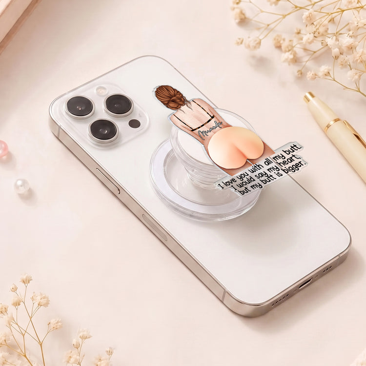 I-Love-You-With-All-My-Butt-Personalized-Phone-Grip-3