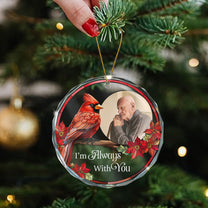 I'm Always With You - Personalized Glass Photo Ornament