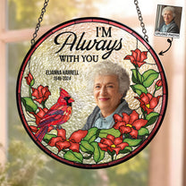 I'm Always With You - Personalized Photo Stained Glass Window Hanging Suncatcher