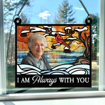 I'm Always With You - Personalized Photo Window Hanging Suncatcher Ornament