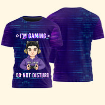 I'm Gaming Do Not Disturb - Personalized 3D Shirt