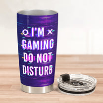 I'm Gaming Do Not Disturb - Personalized Tumbler Cup