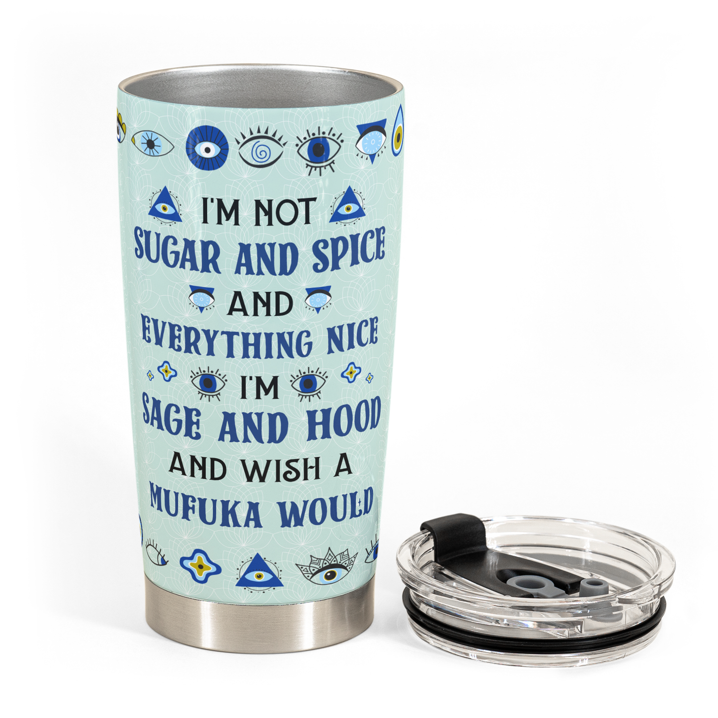 I'm Not Sugar And Spice And Everything - Personalized Tumbler Cup