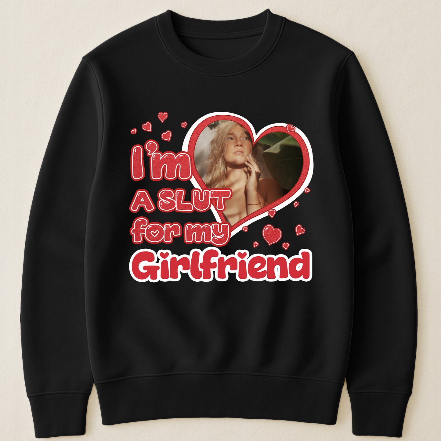 I'm Slut For My Girlfriend/Wife - Personalized Photo Shirt